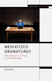 book Mediatized Dramaturgy: The Evolution of Plays in the Media Age