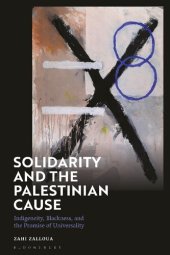 book Solidarity and the Palestinian Cause: Indigeneity, Blackness, and the Promise of Universality