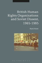 book British Human Rights Organizations and Soviet Dissent, 1965–1985