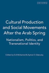 book Cultural Production and Social Movements after the Arab Spring: Nationalism, Politics, and Transnational Identity