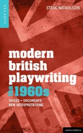 book Modern British Playwriting: The 1960s: Voices, Documents, New Interpretations