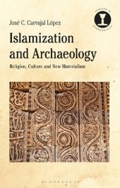 book Islamization and Archaeology: Religion, Culture and New Materialism