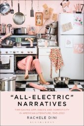 book “All-Electric” Narratives: Time-Saving Appliances and Domesticity in American Literature, 1945–2020