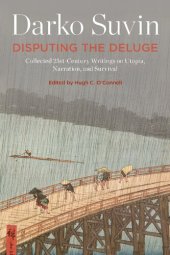 book Disputing the Deluge: Collected 21st-Century Writings on Utopia, Narration, and Survival