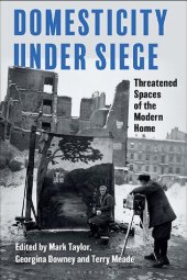 book Domesticity Under Siege: Threatened Spaces of the Modern Home