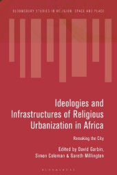 book Ideologies and Infrastructures of Religious Urbanization in Africa: Remaking the City