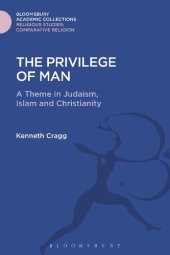 book The Privilege of Man: A Theme in Judaism, Islam and Christianity