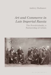 book Art and Commerce in Late Imperial Russia: The Peredvizhniki, a Partnership of Artists