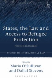 book States, the Law and Access to Refugee Protection: Fortresses and Fairness