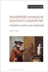 book Enlightened Animals in Eighteenth-Century Art: Sensation, Matter, and Knowledge