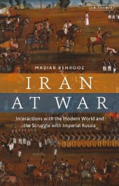 book Iran at War: Interactions with the Modern World and the Struggle with Imperial Russia