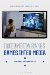 book Intermedia Games—Games Inter Media: Video Games and Intermediality