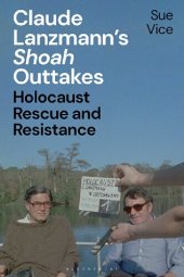 book Claude Lanzmann’s Shoah Outtakes: Holocaust Rescue and Resistance