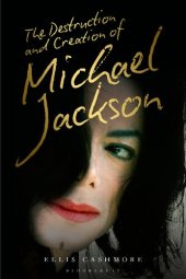 book The Destruction and Creation of Michael Jackson