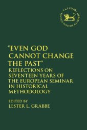 book Even God Cannot Change the Past: Reflections on Seventeen Years of the European Seminar in Historical Methodology