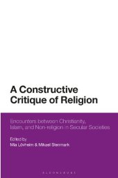 book A Constructive Critique of Religion: Encounters between Christianity, Islam, and Non-religion in Secular Societies