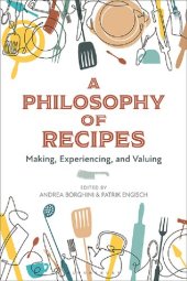 book A Philosophy of Recipes: Making, Experiencing, and Valuing