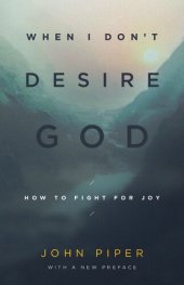 book When I Don’t Desire God