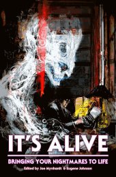 book It's Alive: Bringing Your Nightmares to Life