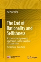 book The End of Rationality and Selfishness: A Story on the Asymmetry, Uncertainty and the Evolution of Cooperation