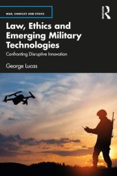 book Law, Ethics and Emerging Military Technologies: Confronting Disruptive Innovation