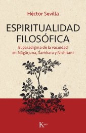 book Espiritualidad filosófica. El paradigma de la vacuidad en Nāgārjuna, Śaṁkara y Nishitani