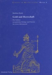 book Gold und Herrschaft: Die Schätze europäischer Könige und Fürsten im ersten Jahrtausend