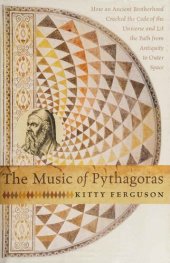 book The Music of Pythagoras: How an Ancient Brotherhood Cracked the Code of the Universe and Lit the Path from Antiquity to Outer Space