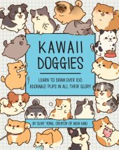 book Kawaii Doggies: Learn to Draw over 100 Adorable Pups in All their Glory