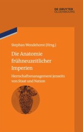 book Die Anatomie frühneuzeitlicher Imperien: Herrschaftsmanagement jenseits von Staat und Nation