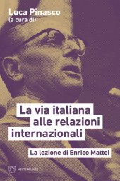 book La via italiana alle relazioni internazionali. La lezione di Enrico Mattei