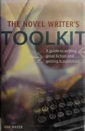 book The Novel Writer's Toolkit: A Guide to Writing Great Fiction and Getting it Published