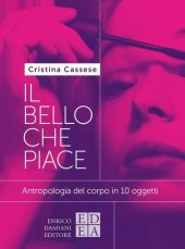 book Il bello che piace. Antropologia del corpo in 10 oggetti