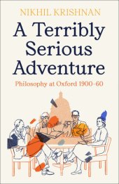 book A Terribly Serious Adventure: Philosophy at Oxford 1900-60