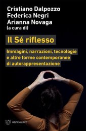 book Il sé riflesso. Immagini, narrazioni, tecnologie e altre forme contemporanee di autorappresentazione