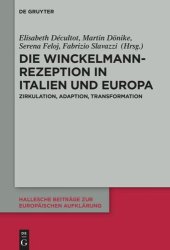 book Die Winckelmann-Rezeption in Italien und Europa: Zirkulation, Adaption, Transformation