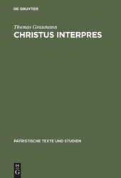 book Christus interpres: Die Einheit von Auslegung und Verkündigung in der Lukaserklärung des Ambrosius von Mailand