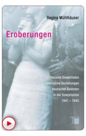 book Eroberungen: Sexuelle Gewalttaten und intime Beziehungen deutscher Soldaten in der Sowjetunion 1941 1945