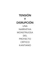 book Tensión y disrupción. Una narrativa monstruosa del proyecto crítico kantiano