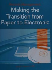 book Records Management : Making the Transition from Paper to Electronic