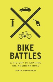 book Bike Battles: A History of Sharing the American Road