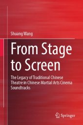 book From Stage to Screen: The Legacy of Traditional Chinese Theatre in Chinese Martial Arts Cinema Soundtracks