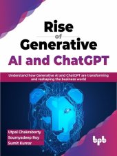 book Rise of Generative AI and ChatGPT: Understand how Generative AI and ChatGPT are transforming and reshaping the business world