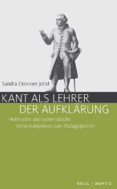 book Kant als Lehrer der Aufklärung. Historische und systematische Verbindungslinien zum Pädagogischen