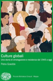 book Culture globali. Una storia di omologazione e resistenza dal 1945 a oggi