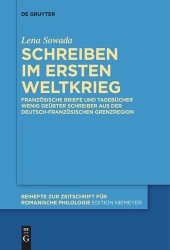 book Schreiben im Ersten Weltkrieg: Französische Briefe und Tagebücher wenig geübter Schreiber aus der deutsch-französischen Grenzregion