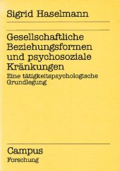 book Gesellschaftliche Beziehungsformen und psychosoziale Kränkungen: Eine tätigkeitspsychologische Grundlegung