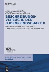 book Beschreibungsversuche der Judenfeindschaft II: Antisemitismus in Text und Bild – zwischen Kritik, Reflexion und Ambivalenz