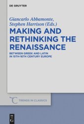 book Making and Rethinking the Renaissance: Between Greek and Latin in 15th-16th Century Europe