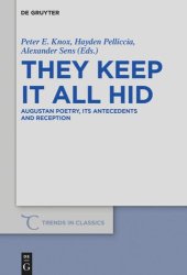 book They Keep It All Hid: Augustan Poetry, its Antecedents and Reception